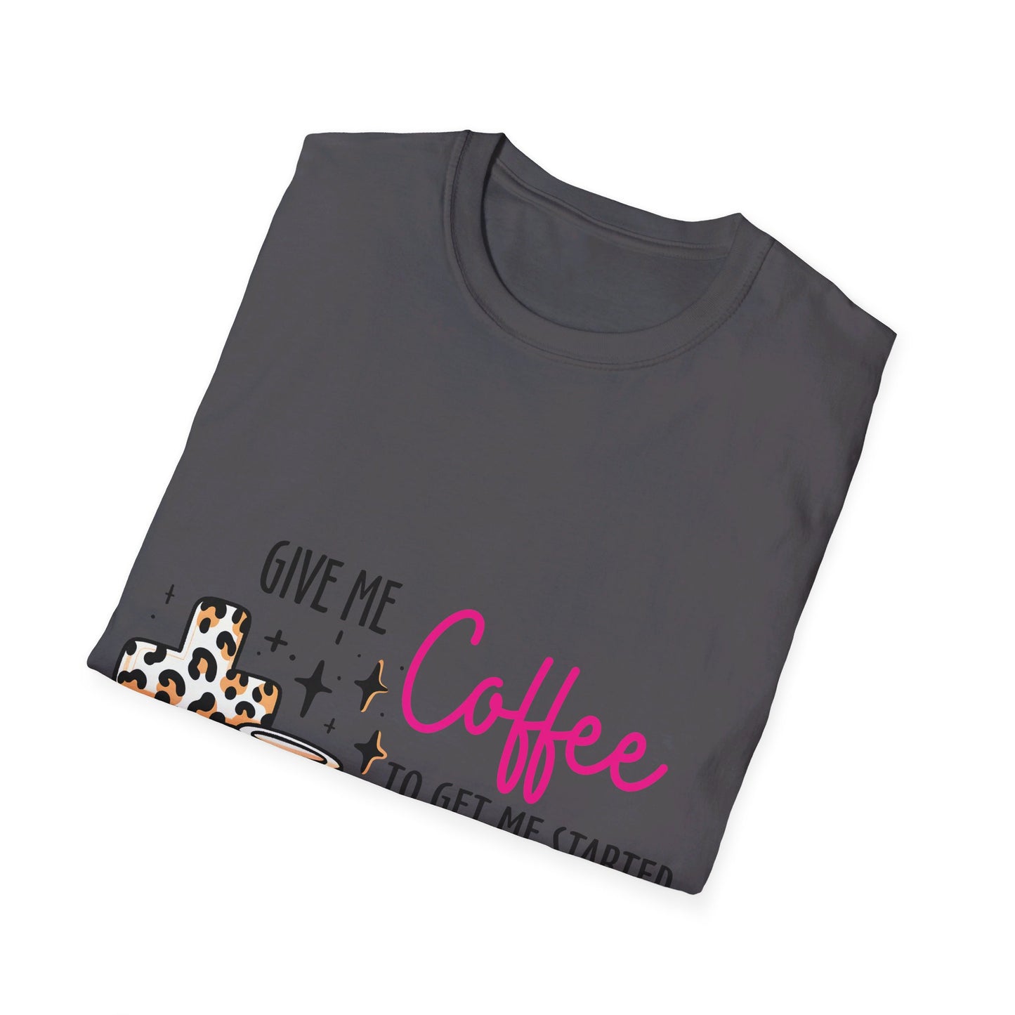 Give me coffee to get me started and Jesus to keep me going  T-Shirt