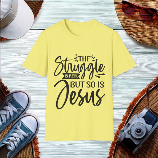 the struggle is real but so is jesus  T-Shirt